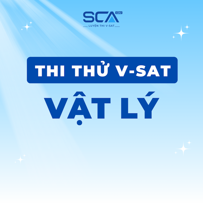 THI THỬ ĐÁNH GIÁ NĂNG LỰC V-SAT THÁNG 5 - MÔN VẬT LÝ 
